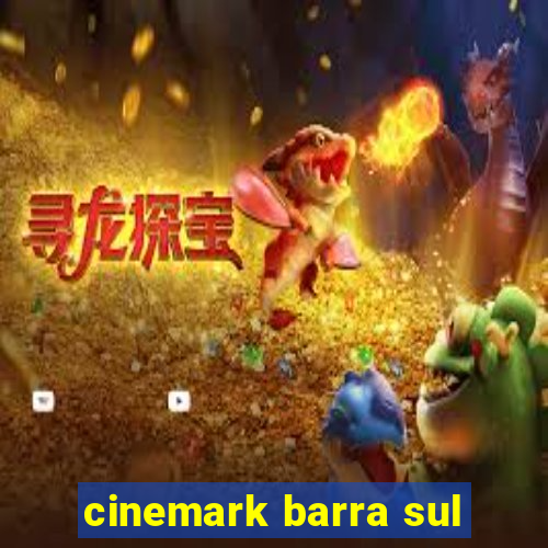 cinemark barra sul